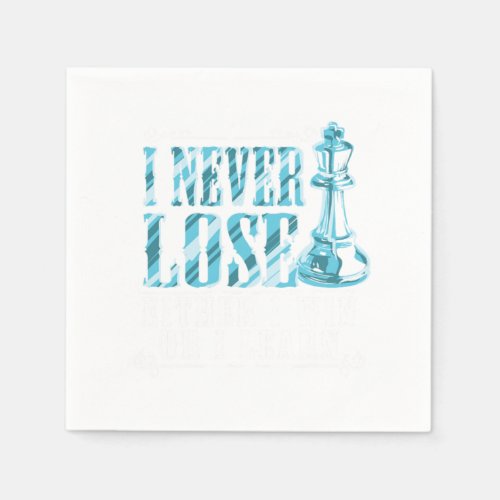 I Never Lose I Either Win Or Learn Chess Player Napkins