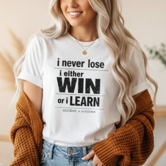 I Never Lose I Either Win Or Learn Motivational  T-Shirt