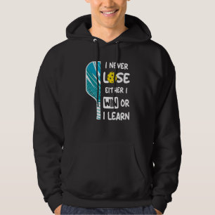 I Never Lose I Either Win or Learn Pickleball Humo Hoodie