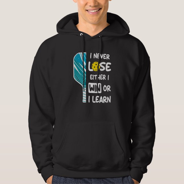 I Never Lose I Either Win or Learn Pickleball Humo Hoodie (Front)