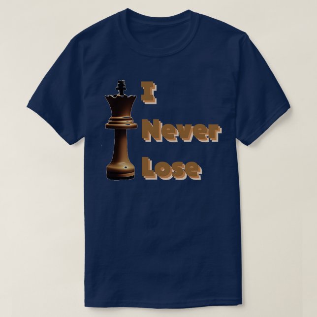 I Never Lose T-Shirt (Design Front)
