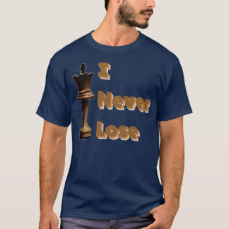I Never Lose T-Shirt