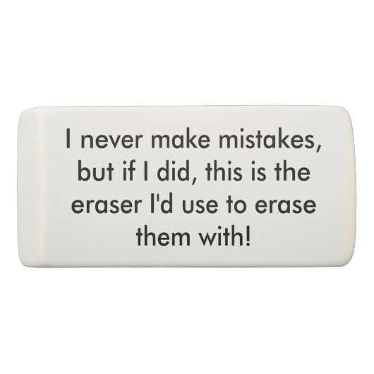 I Never Make Mistakes Eraser (Back)