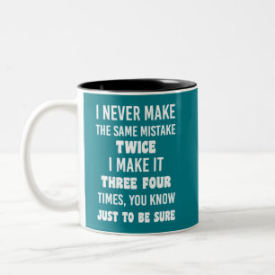 I Never Make The Same Mistake..   Funny Sarcastic Two-Tone Coffee Mug