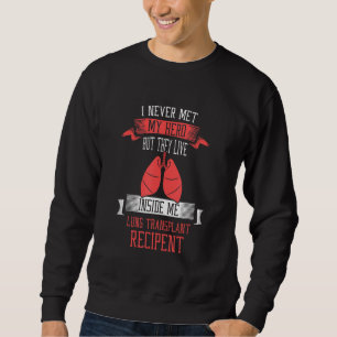 I never me my hero Lung Transplant Sweatshirt
