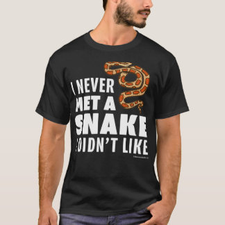 I Never Met A Snake I Didnt Like T-Shirt