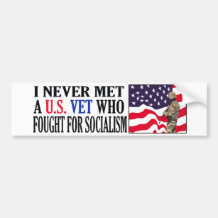 I Never Met A US Vet Who Fought For Socialism Bumper Sticker