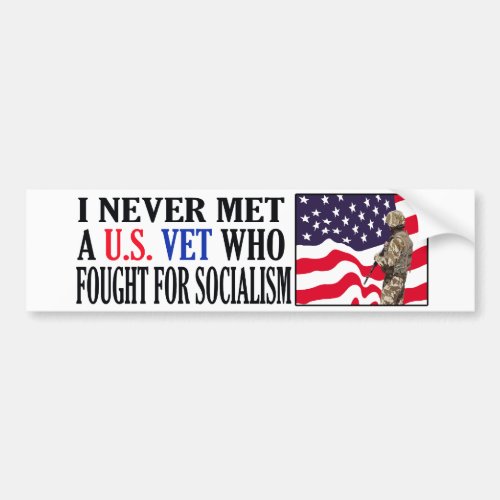 I Never Met A US Vet Who Fought For Socialism Bumper Sticker