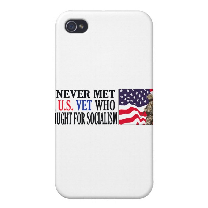 I Never Met A US Vet Who Fought For Socialism Covers For iPhone 4