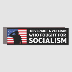 I Never Met A Veteran Who Fought For Socialism Car Magnet