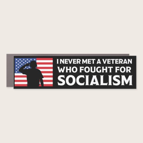 I Never Met A Veteran Who Fought For Socialism Car Magnet