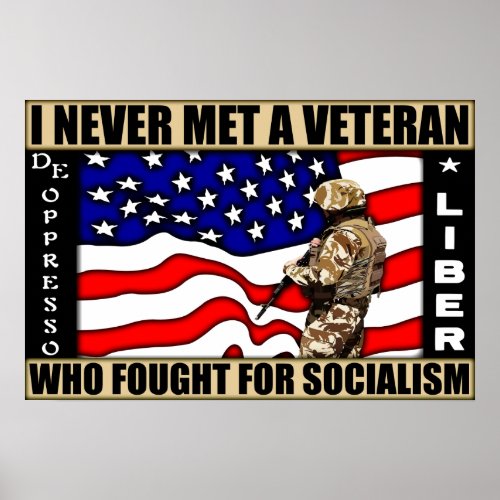 I Never Met A Veteran Who Fought For Socialism Poster