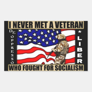 I Never Met A Veteran Who Fought For Socialism! Rectangular Sticker