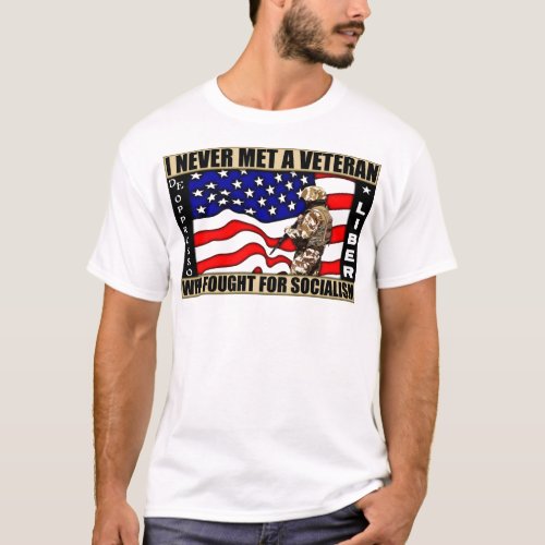 I Never Met A Veteran Who Fought For Socialism T_Shirt