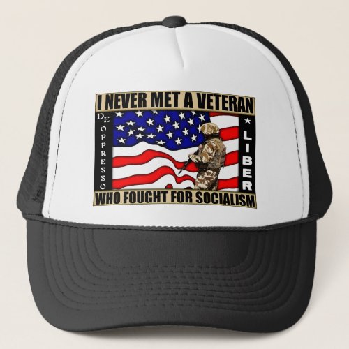 I Never Met A Veteran Who Fought For Socialism Trucker Hat