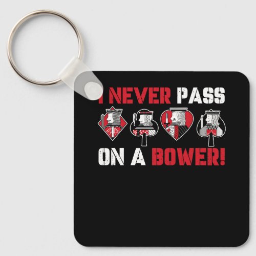 I Never Pass On A Bower Funny Humor Euchre Card Ga Keychain