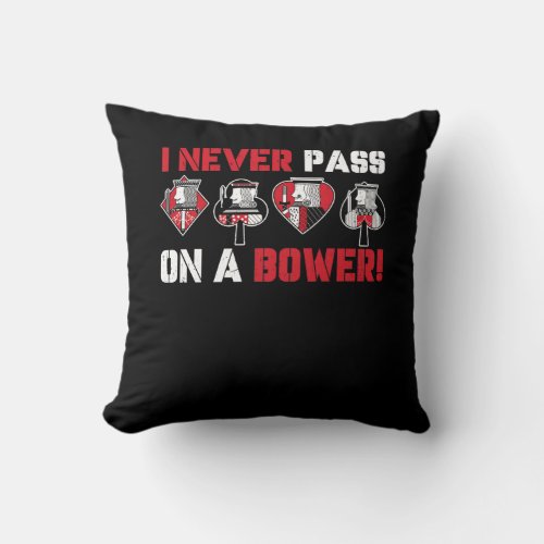 I Never Pass On A Bower Funny Humor Euchre Card Ga Throw Pillow