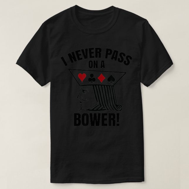 I Never Pass On A Bower  Funny Michigan Humor Euch T-Shirt (Design Front)