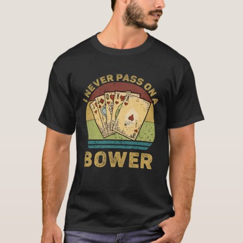 I Never Pass On A Bower Vintage  Euchre Card Game T_Shirt