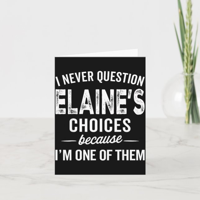 I Never Question Elaine’s Choices - Elaine D Name  Card (Front)