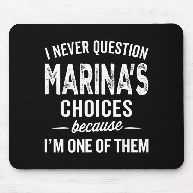 I Never Question Marina’s Choices - Marina D Name  Mouse Pad (Front)