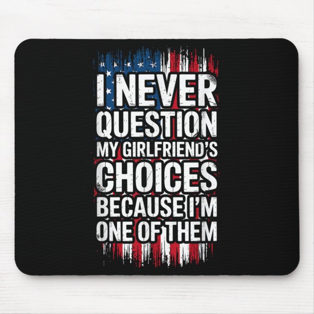 I Never Question My Girlfriend's Choices Boyfriend Mouse Pad (Front)