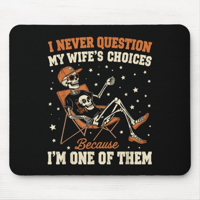 I Never Question My Wife’s Choice Funny Skeleton H Mouse Pad (Front)
