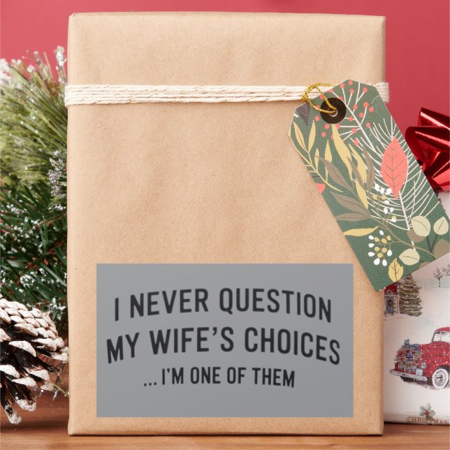 I Never Question My Wife"s Choices I"m One Of Them Rectangular Sticker (Holiday)