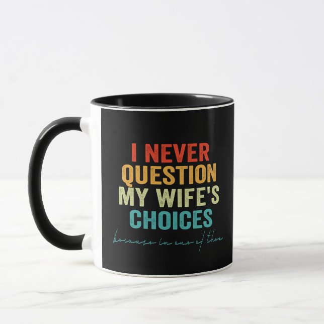 I Never Question my Wife's Choices Funny Couple Mug (Left)