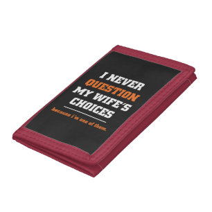I Never Question My Wife's Choices Funny Husband Trifold Wallet
