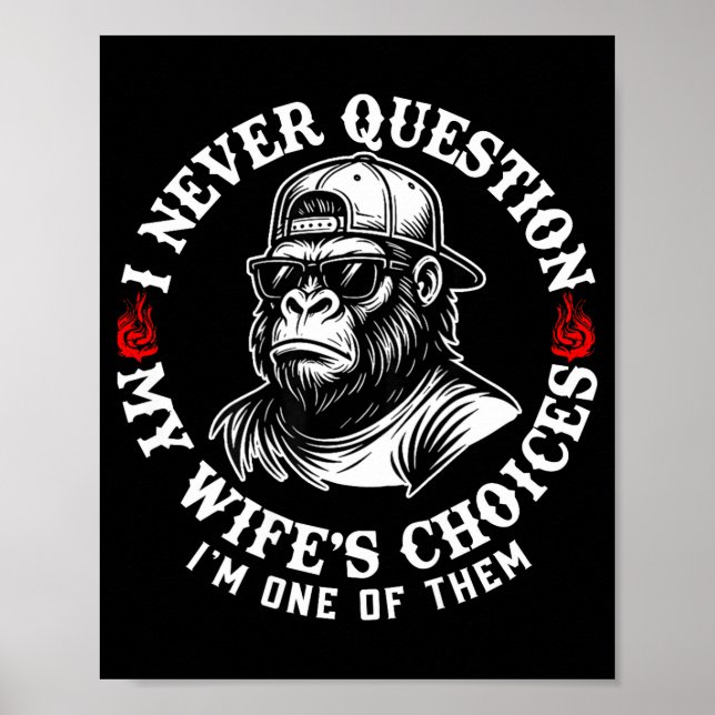 I Never Question My Wifes Choices Funny Monkey (on Poster (Front)