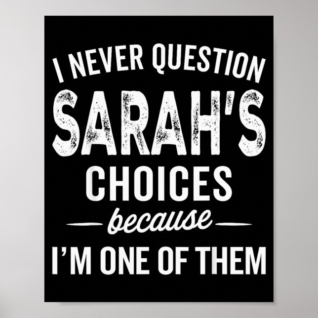 I Never Question Sarah’s Choices - Sarah Personali Poster (Front)