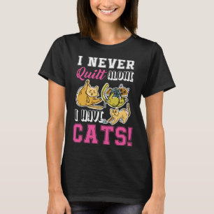 I Never Quilt Alone I Have Cats Quilters & Sewers T-Shirt