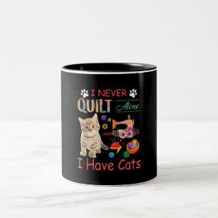 I Never Quilt Alone I Have Cats Sewist Quilting Two-Tone Coffee Mug