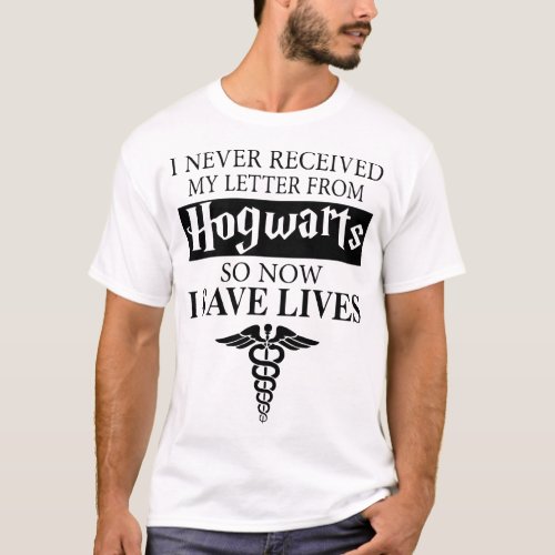 i never received my letter from hogwarts so now i T_Shirt