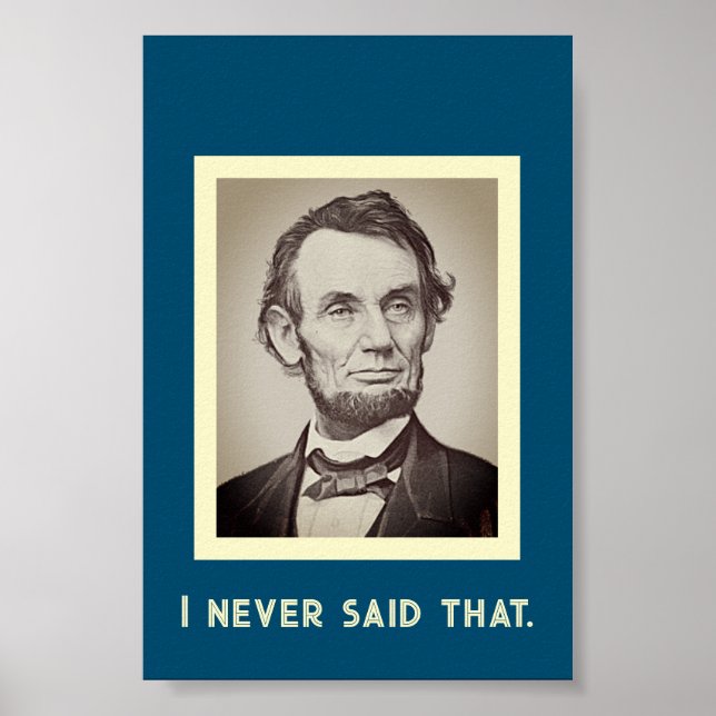 I Never Said That: Funny Abraham Lincoln Poster (Front)
