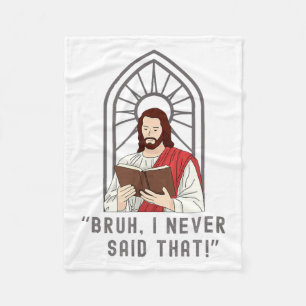 I Never Said That Funny Christian Sarcasm Jesus Me Fleece Blanket
