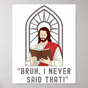 I Never Said That Funny Christian Sarcasm Jesus Me Poster