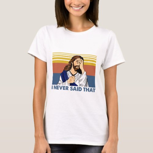 I Never Said That Funny Jesus Christian Vintage Lo T_Shirt