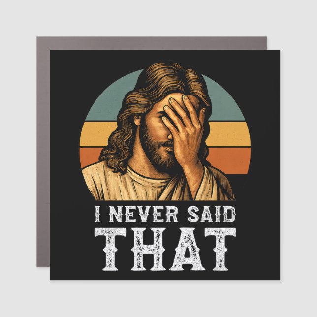 I Never Said That Jesus Meme Funny Christian Car Magnet (Front)