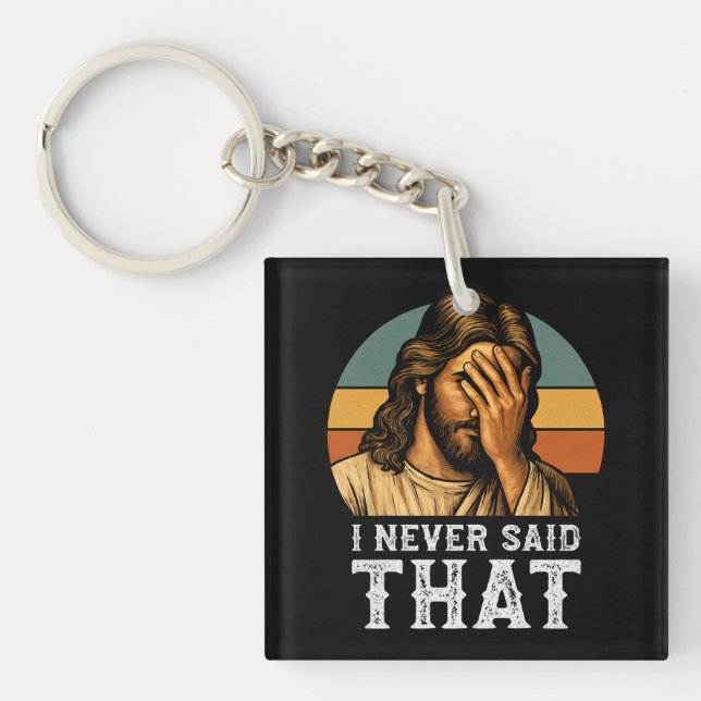 I Never Said That Jesus Meme Funny Christian Keychain (Front)