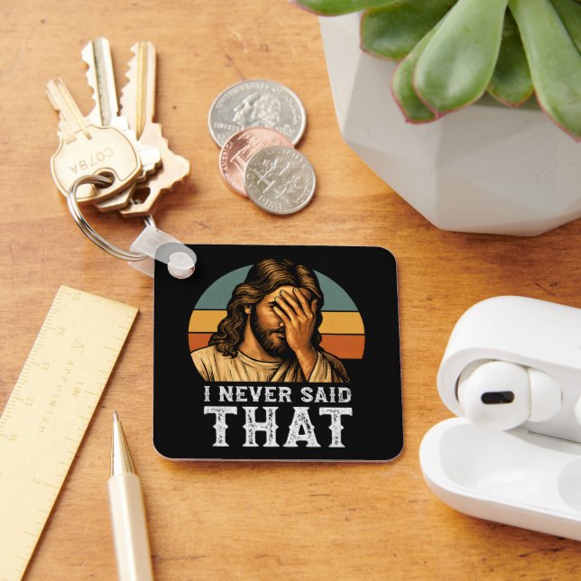 I Never Said That Jesus Meme Funny Christian Keychain (Desk)