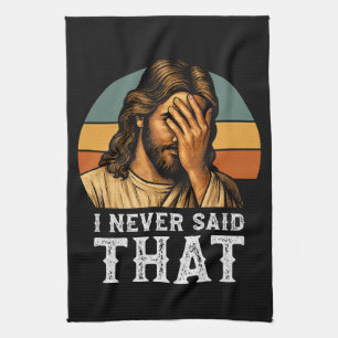 I Never Said That Jesus Meme Funny Christian Kitchen Towel