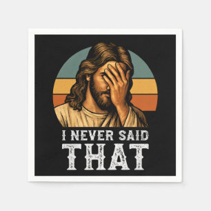I Never Said That Jesus Meme Funny Christian Napkins