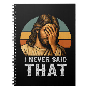 I Never Said That Jesus Meme Funny Christian Notebook