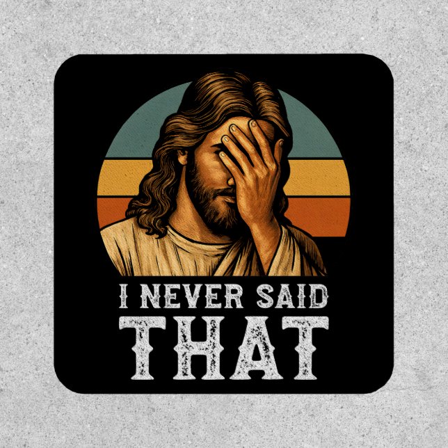 I Never Said That Jesus Meme Funny Christian Patch (Front)