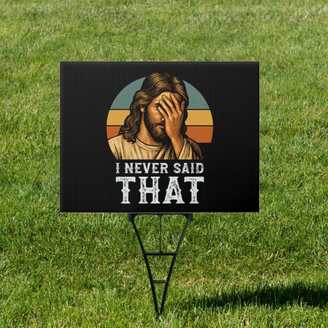 I Never Said That Jesus Meme Funny Christian Sign (Insitu)
