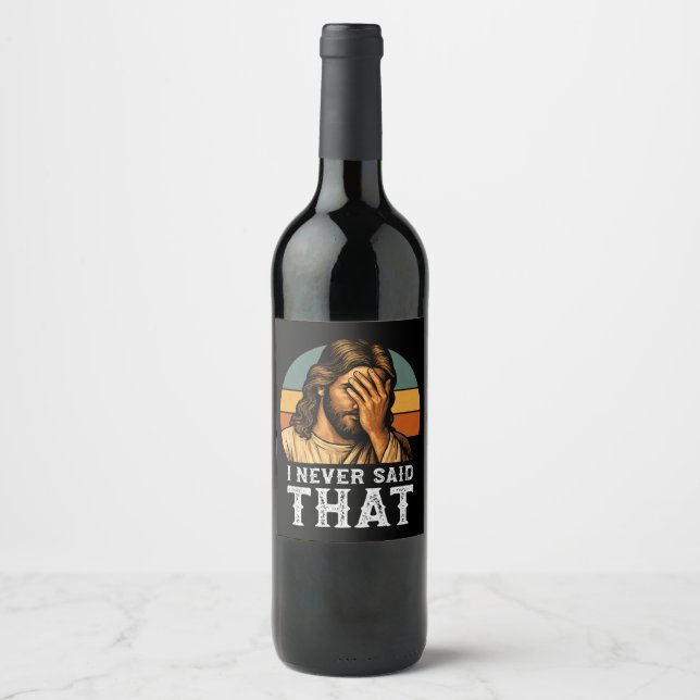 I Never Said That Jesus Meme Funny Christian Wine Label (Front)