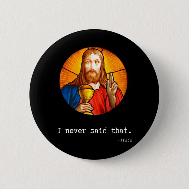 I Never Said That Jesus Quote Christian Funny Button (Front)