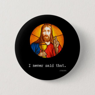 I Never Said That Jesus Quote Christian Funny Button